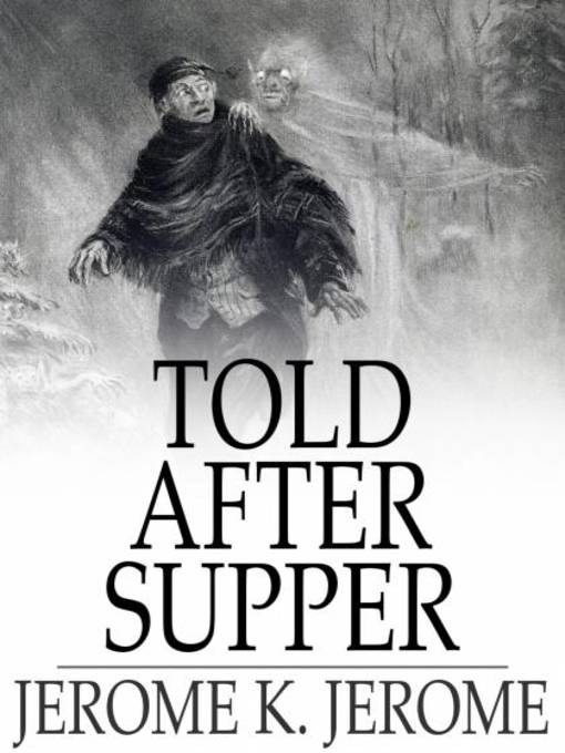 Title details for Told After Supper by Jerome K. Jerome - Available